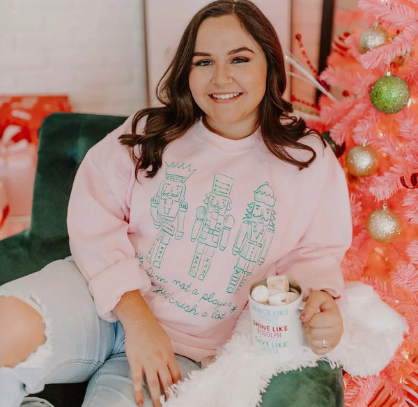 Nutcracker Crush Sweatshirt - I’m Not a Player I Just Crush A lot - Light Pink Sweatshirt - Christmas Sweatshirt - Holiday Sweatshirt