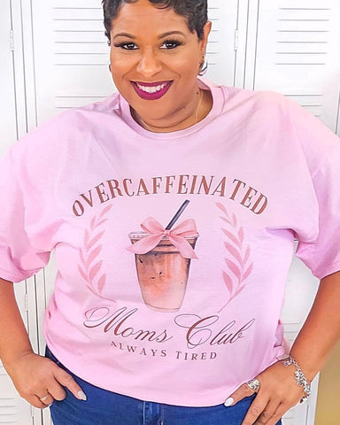 Pink Overcaffeinated Moms Club…Always Tired Tee