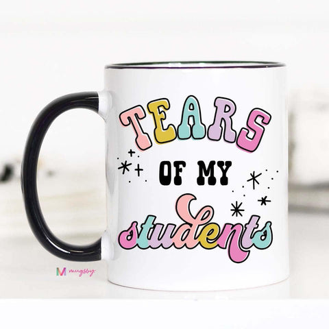 “TEARS of my students” mug with Colorful Lettering in White Mug with Black Rim and Black Handle