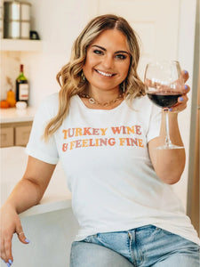 Turkey Wine, Feeling Fine Tee - White T-shirt - Holidays - Thanksgiving - Christmas