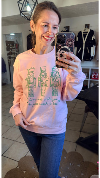 Nutcracker Crush Sweatshirt - I’m Not a Player I Just Crush A lot - Light Pink Sweatshirt - Christmas Sweatshirt - Holiday Sweatshirt