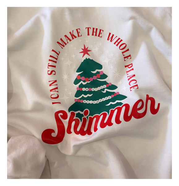 I Can Still Make the Whole Place Shimmer Graphic Printed on a White Pullover Sweatshirt - Christmas