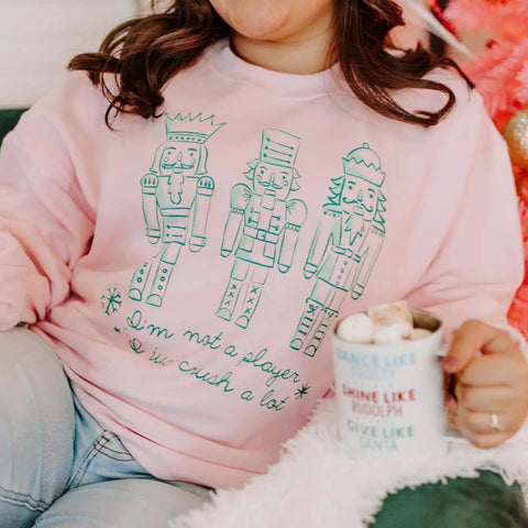 Nutcracker Crush Sweatshirt - I’m Not a Player I Just Crush A lot - Light Pink Sweatshirt - Christmas Sweatshirt - Holiday Sweatshirt