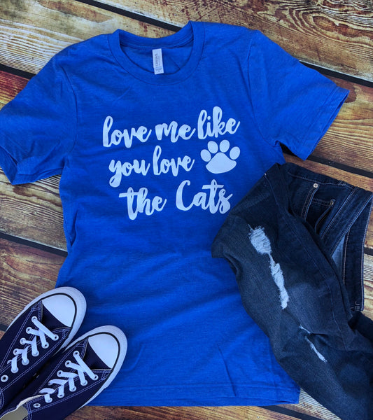 Love me like you love the cats-Kentucky-Wildcats-Blue-Apparel-Graphic Tee-Clothing-Womens-Mens-Unisex fit-Wildcat fan-University of Kentucky-Paw-Paw Print-Love me like-The Cats-Go Cats!