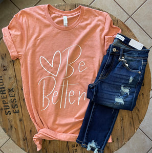 Be Better - Tee - Coral - Inspirational