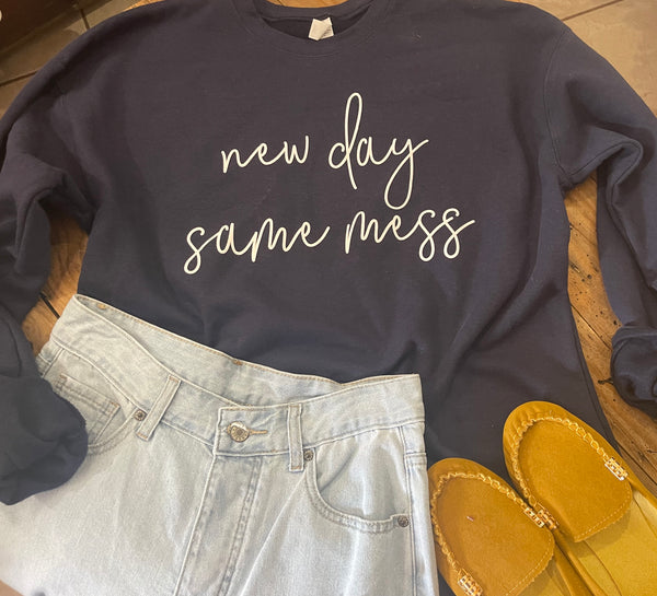 New Day Same Mess - Sweatshirt - Navy Blue - Inspirational